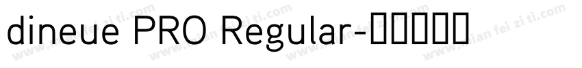 dineue PRO Regular字体转换